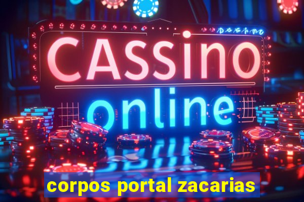 corpos portal zacarias